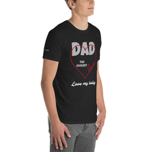 Dad - The Coolest - Love My Baby T-shirt