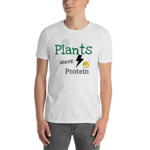 Plants Have Protein T-shirt for Men and Women