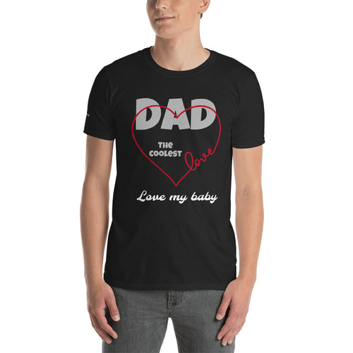 Dad - The Coolest - Love My Baby T-shirt